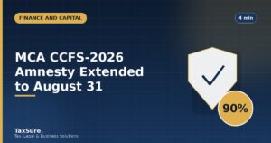 MCA CCFS-2026 Amnesty Scheme Extended to August 31, 2026